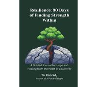 Resilience: 90 Days of Finding Strength Within: A Guided Journal for Hope and Healing from the Heart of a Survivor