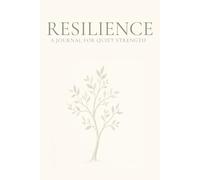 Resilience: A Journal for Quiet Strength: A Guided Space for Reflection, Growth, and Emotional Clarity