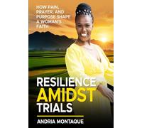 Resilience Amidst Trials: How Pain, Prayer and Purpose Shape A Woman's Faith