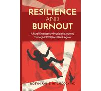 Resilience and Burnout: A Rural Emergency Physician’s journey through COVID and back again