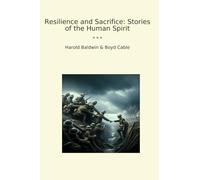 Resilience and Sacrifice: Stories of the Human Spirit