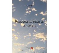 Résilience au coeur de la tempête: Ma vie auprès d'un pervers narcissique