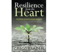 Resilience from the Heart: The Power to Thrive in Life's Extremes [Lingua inglese]