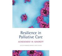 Resilience in Palliative Care : Achievement in adversity: Achievement in adversity