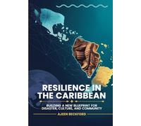 Resilience In The Caribbean: Building a New Blueprint for Disaster, Culture, and Community
