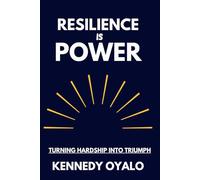 RESILIENCE IS POWER: Turning Hardship into Triumph