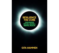 Resilience The Core: Childhood Sexual Abuse & Mental Health