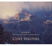 Resilience: The Life History and Grand Canyon Art of Curt Walters