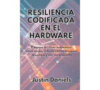 Resiliencia Codificada en el Hardware: El Bypass del Piloto Automático: Cómo romper el bucle infinito, recuperar tu energía y vivir con propósito