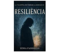 Resiliència: La valentia de tornar a aixecar-se