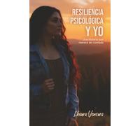 Resiliencia Psicológica y Yo: Una historia que merece ser contada
