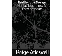Resilient by Design: Mental Toughness for Entrepreneurs