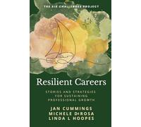 Resilient Careers: Stories and Strategies for Sustaining Professional Growth