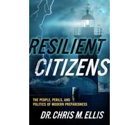 Resilient Citizens: The People, Perils and Politics of Modern Preparedness