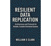 Resilient Data Replication: Architectures and Protocols for Reliable, Scalable Distributed Systems