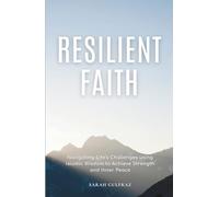 Resilient Faith: Navigating Life's Challenges using Islamic Wisdom to Achieve Strength & Inner Peace