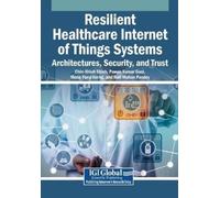 Resilient Healthcare Internet of Things Systems: Architectures, Secu (Tascabile)