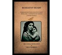 Resilient Heart: PARADOXES BETWEEN IDENTITY AND WELL-BEING FOR A CONTEMPORARY MIDDLE EASTERN WOMAN