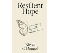 Resilient Hope: A Memoir Of Life With Chronic Illness