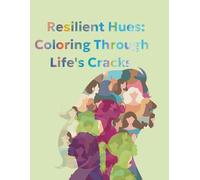Resilient Hues: Coloring Through Life's Cracks: Coloring Book