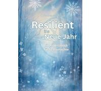 Resilient ins Neue Jahr: Ein Arbeitsbuch für 12 Raunächte