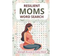 Resilient Moms Word Search: 50+ Empowering Word Search Puzzles to Celebrate the Strength, Love, and Perseverance of Motherhood!