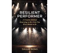 Resilient Performer: A Creative Revival Returning to the Artist You Were Meant to Be