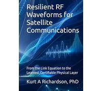 Resilient RF Waveforms for Satellite Communications: From the Link Equation to the Learned, Certifiable Physical Layer