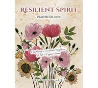 Resilient Spirit Planner 2026: Crafting a Resilient Rhythm of Life All Year Long