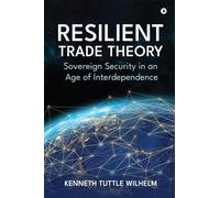 Resilient Trade Theory: Sovereign Security in an Age of Interdependence