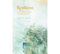 Resilient: Unlearning the Pain, Rebuilding a Life