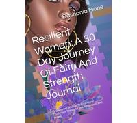 Resilient Woman: Journal: Empowering Woman To Rise Above Challenges Through Faith, Reflection, And Prayer