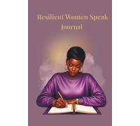 Resilient Women Speak: Growth & Purpose Journal: A Writing Space for Becoming, Confidence, and New Beginnings