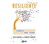Resiliente: Cómo desarrollar un inquebrantable núcleo de calma, fuerza y felicidad