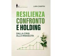 Resilienza confronto e holding. Dalla crisi alla rinascita