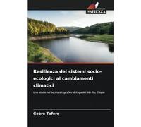 Resilienza dei sistemi socio-ecologici ai cambiamenti climatici: Uno studio nel bacino idrografico di Koga del Nilo Blu, Etiopia