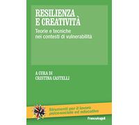 Resilienza e creatività. Teorie e tecniche nei contesti di vulnerabilità