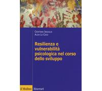 Resilienza e vulnerabilità psicologica nel corso dello sviluppo - Inguglia...