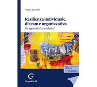 Resilienza individuale, di team e organizzativa. Un approccio «co-evolutivo»