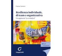 Resilienza individuale, di team e organizzativa. Un approccio «co-evolutiv...