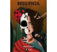 Libri Resilienza. Omaggio A Frida Kahlo. Ediz. Illustrata