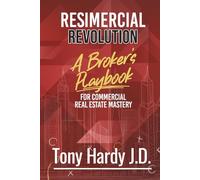 Resimercial Revolution: A Broker’s Playbook for Commercial Real Estate Mastery (Book # 1)