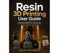 Resin 3D Printing User Guide: Mastering Photopolymer Craftsmanship for Precision, Safety, and Lasting Success