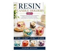 Resin Candle Holders DIY: A Complete Step by Step Guide to Designing, Crafting and Finishing Stunning Resin Candle Holders for Home Decor and Gifting