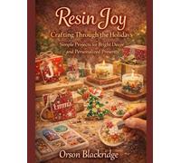 Resin Joy: Crafting Through the Holidays: Simple Projects for Bright Décor and Personalized Presents