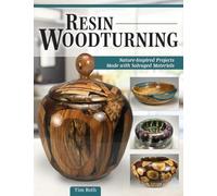 Resin Woodturning: Nature-Inspired Projects Made with Salvaged Materials