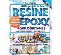 Résine Époxy pour Débutants: Guide illustrée de la résine époxy : 40+ projets faciles (bijoux, déco et cadeaux uniques) - tutoriels pas à pas