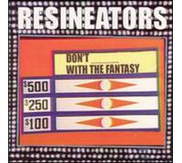 Resineators - Don't ---- With The Fantasy
