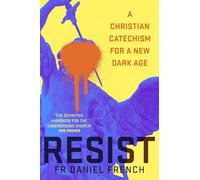 Resist: A Christian Catechism for a New Dark Age