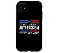 Resist Fascism Fight If You Aren't Anti-Fascism What Are You Custodia per iPhone 11